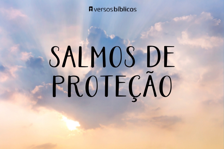 Salmos de proteção: Deus prepara Livramentos para você